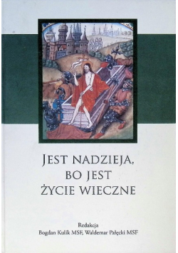 Jest nadzieja, bo jest życie wieczne