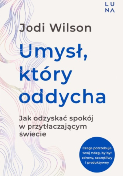 UMYSŁ, KTÓRY ODDYCHA - Jodi Wilson
