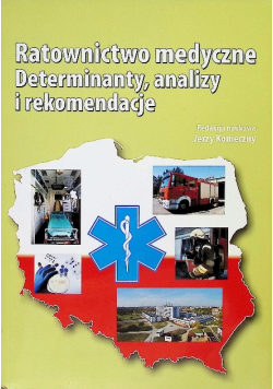 Ratownictwo medyczne. Determinanty, analizy i rekomendacje