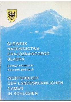 Słownik nazewnictwa krajoznawczego Śląska polsko - niemiecki
