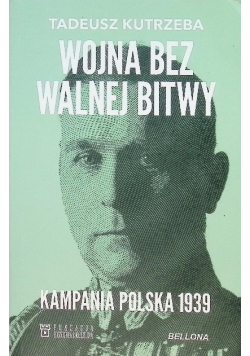 Wojna bez walnej bitwy. Kampania Polska 1939