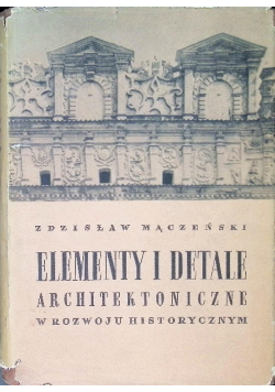 Elementy i detale architektoniczne w rozwoju historycznym