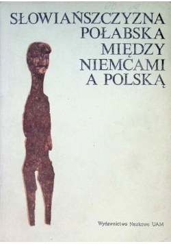 Słowiańszczyzna Połabska Między Niemcami A Polską