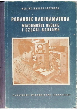 Poradnik radioamatora. Wiadomości ogólne i części radiowe