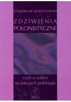 Zdziwienia polonistyczne, czyli o sztuce na lekcjach polskiego