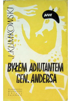 Byłem adiutantem Gen Andersa