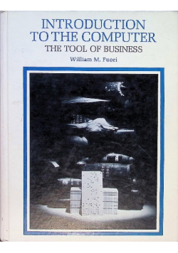Introduction to the computer;: The tool of business