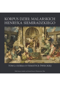 Korpus dzieł malarskich Henryka Siemiradzkiego Tom 2