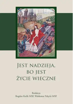 Jest nadzieja, bo jest życie wieczne