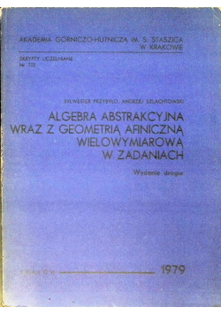 Algebra abstrakcyjna wraz z geometrią afiniczną wielowymiarowa w zadaniach