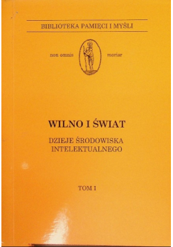 Wilno i świat dzieje środowiska intelektualnego Tom 1