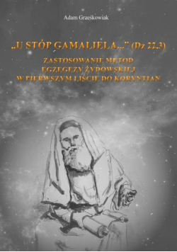 "U stóp Gamaliela..." Dz 22,3 zastosowanie metod egzegezy żydowskiej w Pierwszym Liście do Koryntian