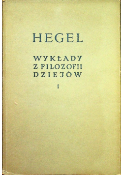 Wykłady z filozofii dziejów Tom 1