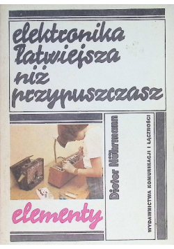 Elektronika łatwiejsza niż przypuszczasz Elementy