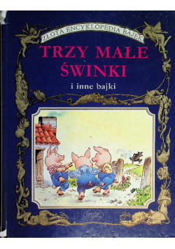 Złota encyklopedia bajek Trzy małe świnki i inne bajki