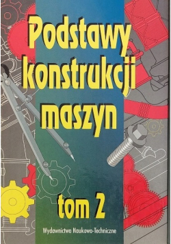 Podstawy konstrukcji maszyn Tom 2