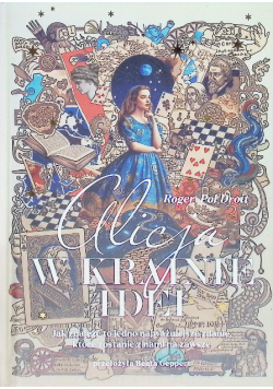 Alicja w Krainie Idei jak znaleźć to jedno najważniejsze zdanie, które zostanie z nami na zawsze