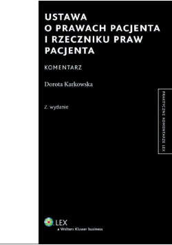 Karkowska Dorota - Ustawa o prawach pacjenta i Rzeczniku Praw Pacjenta Komentarz