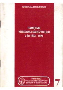 Pamiętnik kresowej nauczycielki z lat 1833  - 1921