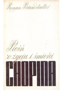 Pieśń o życiu i śmierci Chopina