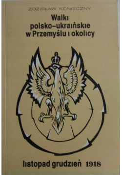 Walki polsko ukraińskie w Przemyślu i okolicy