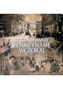 Koszalinianie Zdarzyło się wczoraj