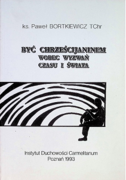 Być chrześcijaninem wobec wyzwań czasu i świata