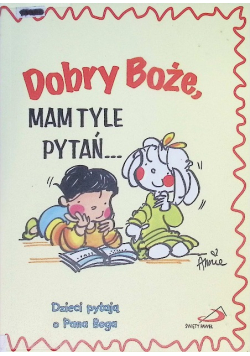 Dobry Boże mam tyle pytań
