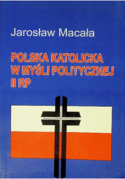 Polska katolicka w myśli politycznej II RP