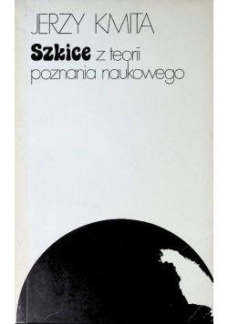 Szkice z teorii poznania naukowego