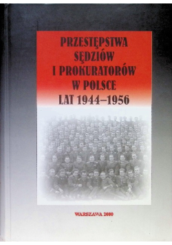 Przestępstwa sędziów i prokuratorów w Polsce lat 1944 - 1956