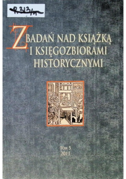 Z badań nad ksiażką i księgozbiorami historycznymi Tom 5