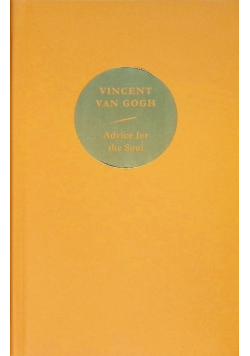 Vincent Van Gogh Advice for the Soul