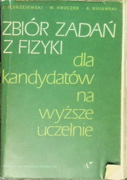 Zbiór zadań z fizyki dla kandydatów na wyższe uczelnie
