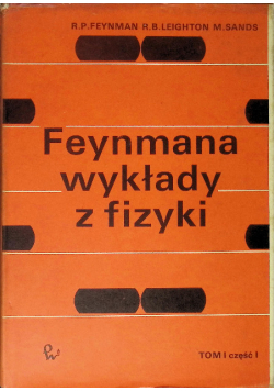 Feynmana wykłady z fizyki Tom I Część I