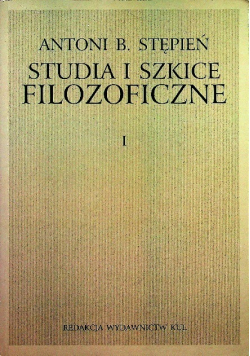 Studia i szkice filozoficzne Tom I