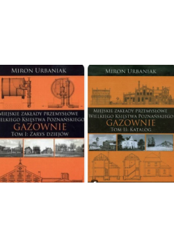 Miejskie zakłady przemysłowe Wielkiego Księstwa Poznańskiego Tom 1 i 2