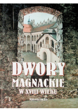 Dwory magnackie w XVIII wieku