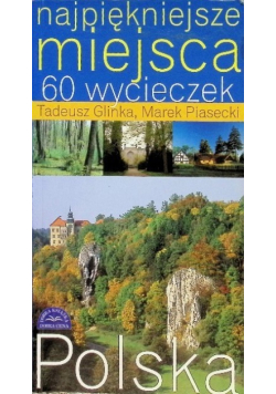 Najpiękniejsze miejsca 60 wycieczek Polska