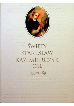 Święty Stanisław Kazimierczyk CRL 1433 -1489
