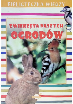 Biblioteczka wiedzy. Zwierzęta naszych ogrodów