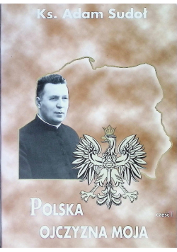 Polska Ojczyzna moja Część 1