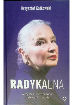 Radykalna wszystkie sprzeczności Jadwigi Staniszkis