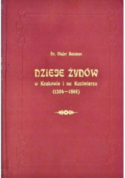Dzieje Żydów w Krakowie i na Kazimierzu 1304-1868