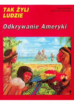 Tak żyli ludzie Odkrywanie Ameryki