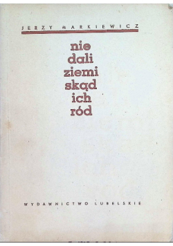 Nie dali ziemi skąd ich ród