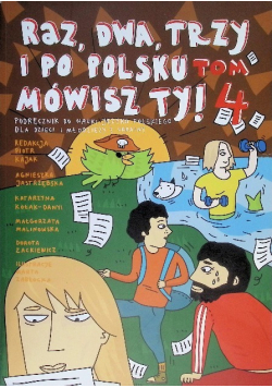 Raz, Dwa, Trzy I Po Polsku Mówisz Ty! Tom 4. Podręcznik Do Nauki Języka Polskiego dla dzieci i młodzieży z ukrainy