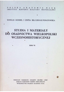 Studia i materiały do osadnictwa wielkopolski wczesnohistorycznej Tom VI