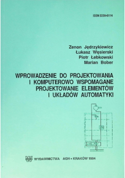 Wprowadzenie do projektowania i komputerowo wspomagane projektowanie elementów i układów automatyki