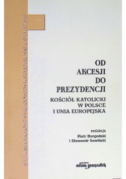 Od akcesji do prezydencji. Kościół katolicki w Polsce i Unia